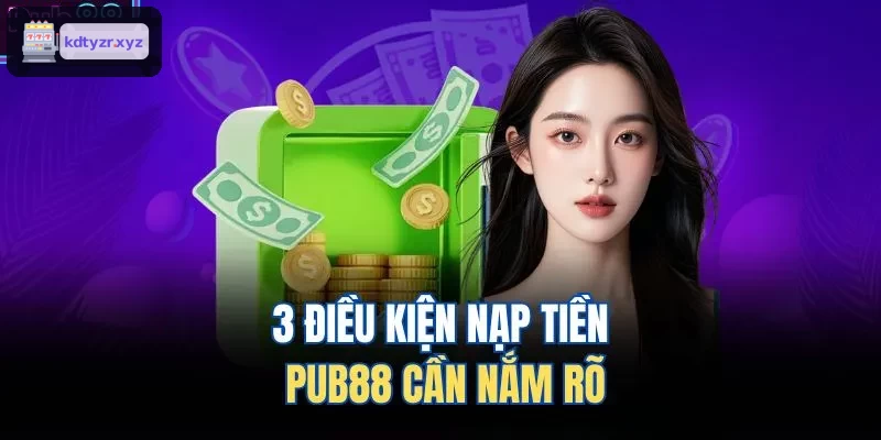3 điều kiện nạp tiền MM99 cần nắm rõ